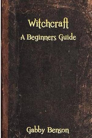 Imagen del vendedor de Witchcraft: A Beginners Guide to Witchcraft (Paperback) a la venta por Grand Eagle Retail