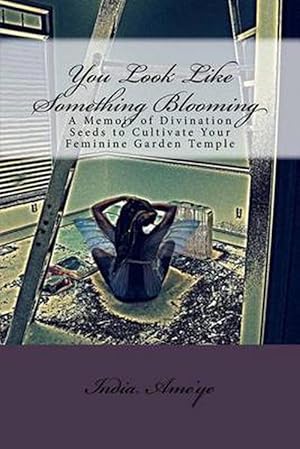 Immagine del venditore per You Look Like Something Blooming: A Memoir of Divination Seeds to Cultivate Your Feminine Garden Temple (Paperback) venduto da Grand Eagle Retail