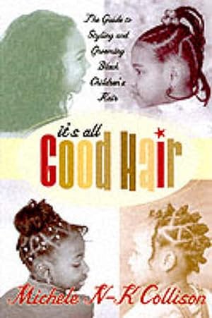 Seller image for It's All Good Hair: The Guide to Styling and Grooming Black Children's Hair (Paperback) for sale by Grand Eagle Retail