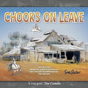 Imagen del vendedor de Chooks on Leave: The First-Ever Definitive Guide to Australia's Best Holiday Accommodation for Chickens (Paperback) a la venta por Grand Eagle Retail