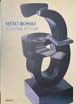 Mino Rosso. Scultore pittore 1904 - 1963