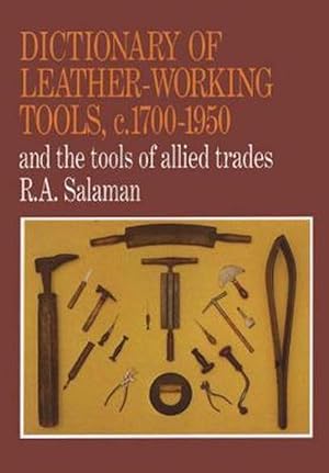 Image du vendeur pour Dictionary of Leather-Working Tools, c.1700-1950 and the Tools of Allied Trades (Paperback) mis en vente par Grand Eagle Retail