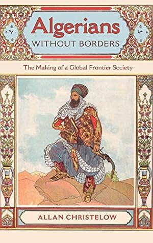 Image du vendeur pour Algerians without Borders: The Making of a Global Frontier Society mis en vente par Redux Books
