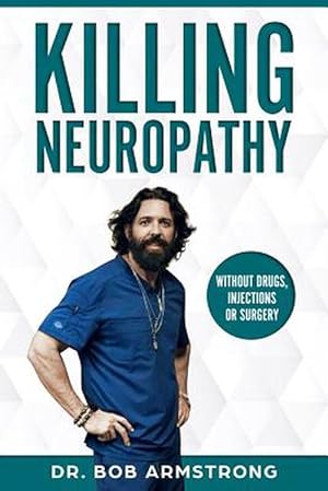 Seller image for Killing Neuropathy: Without Drugs, Injections or Surgery (Paperback) for sale by Grand Eagle Retail