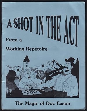 A Shot in the Act: From a Working Repetoire; The Magic of Doc Eason (SIGNED)