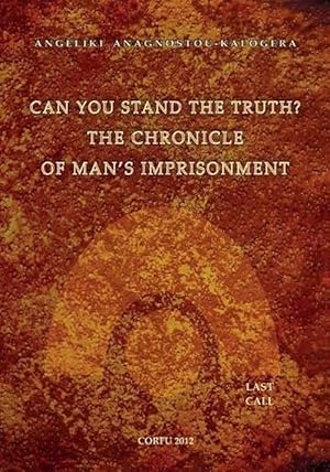 Seller image for Can You Stand The Truth? The Chronicle of Man's Imprisonment (Paperback) for sale by Grand Eagle Retail