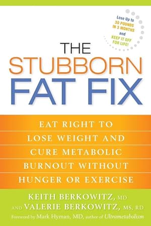 Seller image for The Stubborn Fat Fix: Eat Right to Lose Weight and Cure Metabolic Burnout Without Hunger or Exercise (Paperback) for sale by Grand Eagle Retail