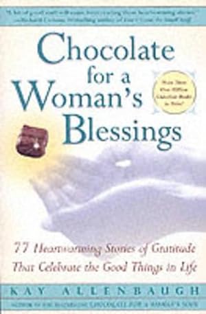 Seller image for Chocolate for a Woman's Blessings: 77 Heartwarming Stories of Gratitude That Celebrate the Good Things in Life (Paperback) for sale by Grand Eagle Retail