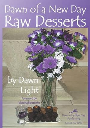 Seller image for Dawn of a New Day Raw Desserts: Fast and Easy Raw Desserts for the Whole Family (Paperback) for sale by Grand Eagle Retail