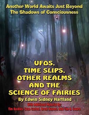 Bild des Verkufers fr UFOs, Time Slips, Other Realms, and the Science of Fairies: Another World Awaits Just Beyond the Shadows of Consciousness (Paperback) zum Verkauf von Grand Eagle Retail