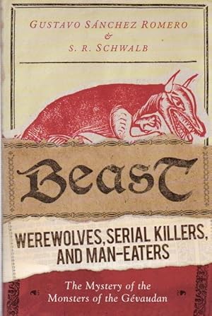 Bild des Verkufers fr Beast_ Werewolves, Serial Killers, and Man-Eaters_ The Mystery of the Monsters of the Gevaudan zum Verkauf von San Francisco Book Company