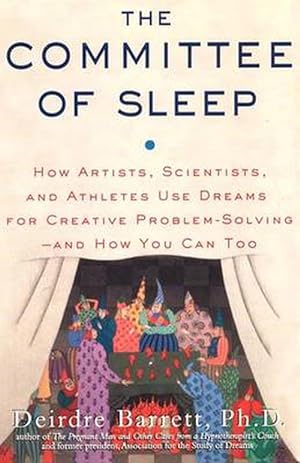 Seller image for The Committee of Sleep: How Artists, Scientists, and Athletes Use Their Dreams for Creative Problem Solving-And How You Can Too (Paperback) for sale by Grand Eagle Retail