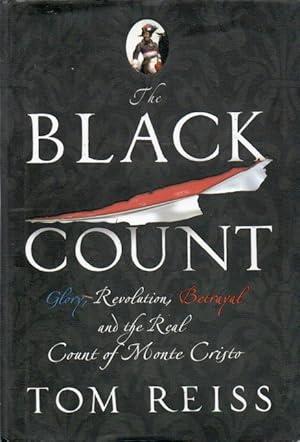 Immagine del venditore per The Black Count _ Glory, Revolution, Betrayal and the Real Count of Monte Cristo venduto da San Francisco Book Company