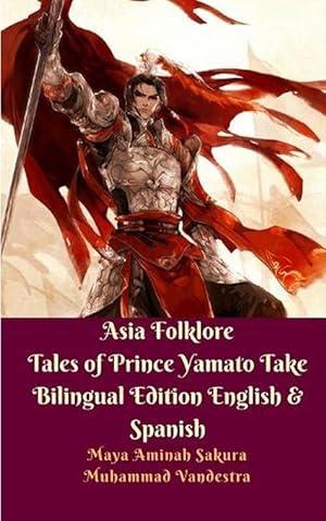 Imagen del vendedor de Asia Folklore Tales of Prince Yamato Take Bilingual Edition English and Spanish (Paperback) a la venta por AussieBookSeller