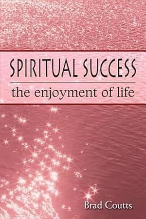 Seller image for Spiritual Success: The Enjoyment of Life (Paperback) for sale by Grand Eagle Retail