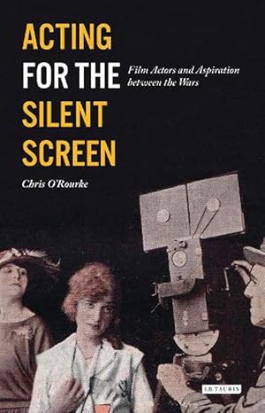 Image du vendeur pour Acting for the Silent Screen (Hardcover) mis en vente par Grand Eagle Retail