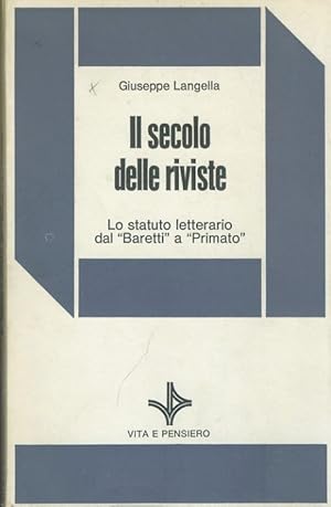 Il secolo delle riviste. Lo statuto letterario dal «Baretti» a «Primato»