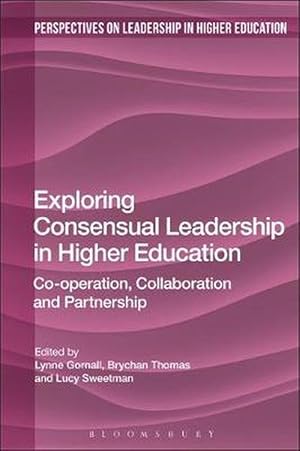 Image du vendeur pour Exploring Consensual Leadership in Higher Education (Hardcover) mis en vente par Grand Eagle Retail