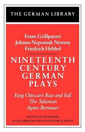 Imagen del vendedor de Nineteenth Century German Plays: Fraz Grillparzer, Johann Nepomuk Nestroy, Friedrich Hebbel (Paperback) a la venta por Grand Eagle Retail