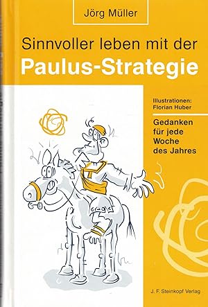 Imagen del vendedor de Sinnvoller leben mit der Paulus-Strategie. Gedanken fr jede Woche des Jahres a la venta por Paderbuch e.Kfm. Inh. Ralf R. Eichmann