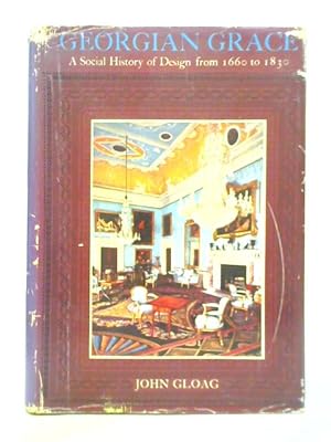 Bild des Verkufers fr Georgian Grace - A Social History of Design from 1660 to 1830 zum Verkauf von World of Rare Books