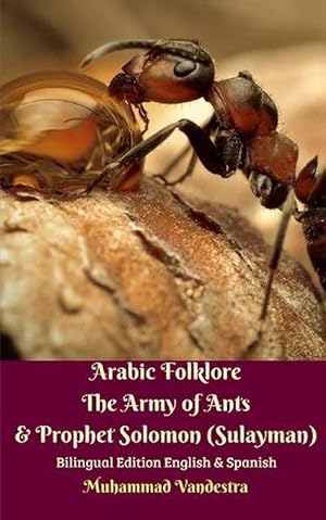 Imagen del vendedor de Arabic Folklore The Army of Ants and Prophet Solomon (Sulayman) Bilingual Edition English and Spanish (Paperback) a la venta por Grand Eagle Retail