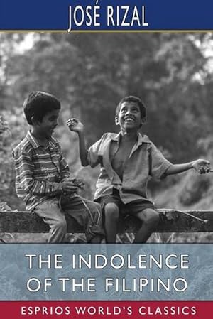 Imagen del vendedor de The Indolence of the Filipino (Esprios Classics) (Paperback) a la venta por AussieBookSeller