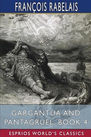 Image du vendeur pour Gargantua and Pantagruel, Book 4 (Esprios Classics) (Paperback) mis en vente par AussieBookSeller