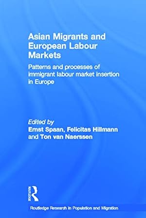 Imagen del vendedor de Asian Migrants and European Labour Markets: Patterns and Processes of Immigrant Labour Market Insertion in Europe (Routledge Research in Population and Migration) a la venta por Redux Books