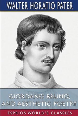 Bild des Verkufers fr Giordano Bruno, and Aesthetic Poetry (Esprios Classics) (Paperback) zum Verkauf von AussieBookSeller