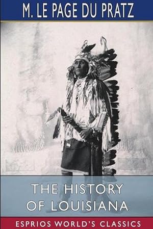 Imagen del vendedor de The History of Louisiana (Esprios Classics) (Paperback) a la venta por AussieBookSeller