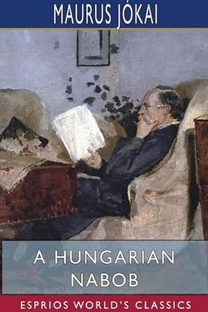 Imagen del vendedor de A Hungarian Nabob (Esprios Classics) (Paperback) a la venta por AussieBookSeller