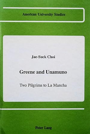 Imagen del vendedor de Greene and Unamuno: Two Pilgrims to La Mancha (American University Studies Series III, Comparative Literature, 35) a la venta por School Haus Books