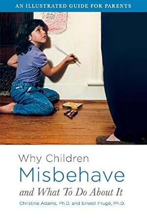 Immagine del venditore per Why Children Misbehave and What To Do About It: An Illustrated Guide for Parents (1) venduto da Redux Books