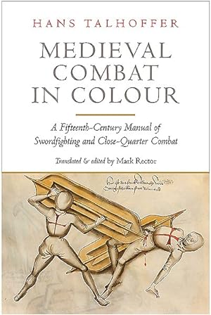 Seller image for Medieval Combat in Colour : Hans Talhoffer's Illustrated Manual of Swordfighting and Close-Quarter Combat from 1467 for sale by GreatBookPrices