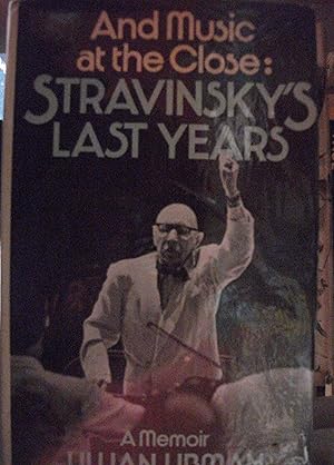 Image du vendeur pour And Music at the Close: Stravinsky's Last Years mis en vente par Wild Apricot Enterprises
