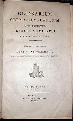 Glossarium germanico-latinum vocum obsoletarum primi et medii aevi, imprimis bavaricarum. Tomus p...