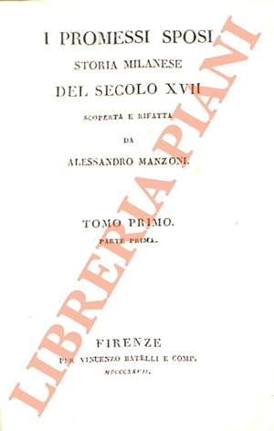 I promessi sposi. Storia milanese del secolo XVII scoperta e rifattta da Alessandro Manzoni.