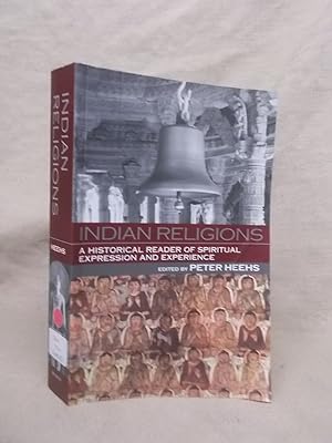 Seller image for INDIAN RELIGIONS : A HISTORICAL READER OF SPIRITUAL EXPRESSION AND EXPERIENCE for sale by Gage Postal Books