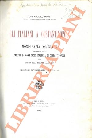 Gli italiani a Costantinopoli. Monografia coloniale presentata dalla Camera di Commercio Italiana...