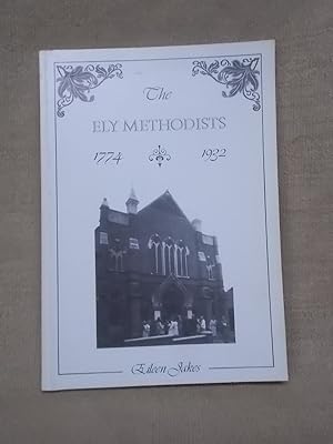 Seller image for THE ELY METHODISTS 1774-1932. THE STORY OF THE WESLEYANS AND THE PRIMITIVE METHODISTS OF ELY, CAMBRIDGESHIRE. for sale by Gage Postal Books