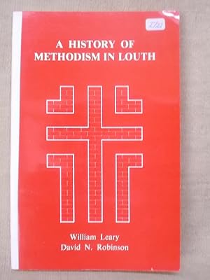 Seller image for A HISTORY OF METHODISM IN LOUTH for sale by Gage Postal Books