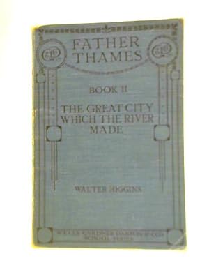 Seller image for Father Thames: Book II: The Great City Which the River Made for sale by World of Rare Books