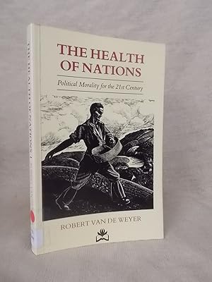 Seller image for THE HEALTH OF NATIONS: POLITICAL MORALITY FOR THE 21ST CENTURY for sale by Gage Postal Books