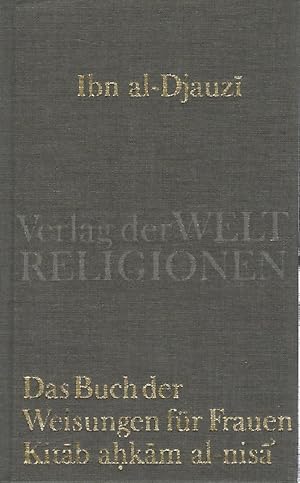 Bild des Verkufers fr Das Buch der Weisungen fr Frauen Aus dem Arabischen bersetzt und herausgegeben von Hannelies Koloska zum Verkauf von Antiquariat Lcke, Einzelunternehmung