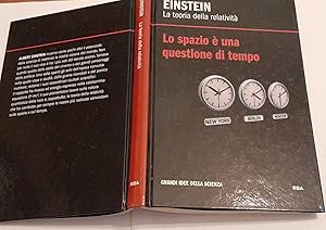 Einstein. La teoria della relatività. Lo spazio e' una questione di tempo