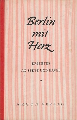 Bild des Verkufers fr Berlin mit Herz : Erlebtes an Spree und Havel. Mit 12 Federzeichnungen / Kleine Argon-Geschenke ; Bd. 1 zum Verkauf von Versandantiquariat Nussbaum