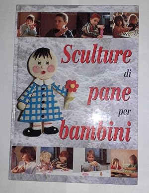 Seller image for Sculture di pane per bambini for sale by librisaggi