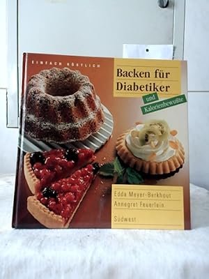 Backen für Diabetiker und Kalorienbewusste. Edda Meyer-Berkhout ; Annegret Feuerlein. [Fotos: Kur...