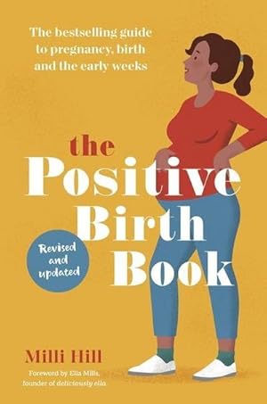 Bild des Verkufers fr The Positive Birth Book : The bestselling guide to pregnancy, birth and the early weeks zum Verkauf von AHA-BUCH GmbH